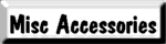 Misc Accessories